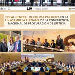 FISCAL GENERAL DE COLIMA PARTICIPA EN LA LIV ASAMBLEA PLENARIA DE LA CONFERENCIA NACIONAL DE PROCURACIÓN DE JUSTICIA