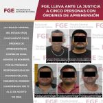 FGE, lleva ante la justicia a cinco personas con órdenes de aprehensión